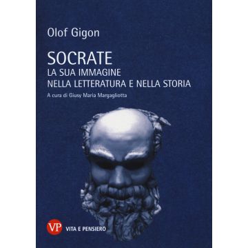 Socrate. La sua immagine nella letteratura e nella storia