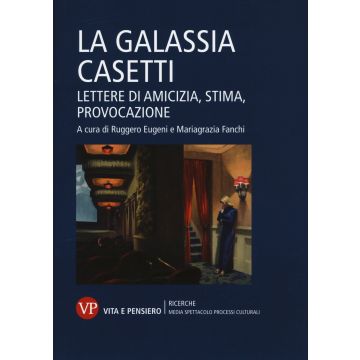 La galassia Casetti. Lettere di amicizia, stima, provocazione