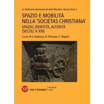 Spazio e mobilità nella «societas christiana» (secoli X-XIII). Spazio, identità, alterità. Le settimane internazionali della Mendola. Nuova serie. Vol. 5