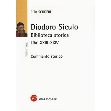 Diodoro Siculo. Biblioteca storica. Libri XXIII-XXIV. Commento storico