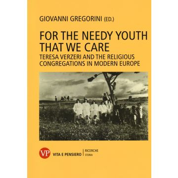 For the needy youth that we care. Teresa Verzieri and the religious congregations in modern Europe