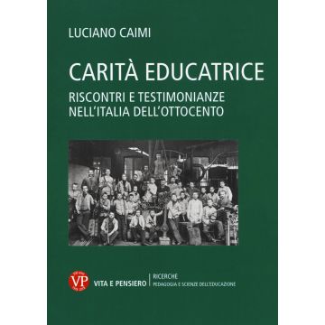 Carità educatrice. Riscontri e testimonianze nell'Italia dell'Ottocento
