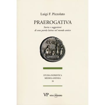 Praerogativa. Storia e suggestioni di una parola latina nel mondo antico