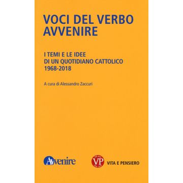 Voci del verbo Avvenire. I temi e le idee di un quotidiano cattolico. 1968-2018