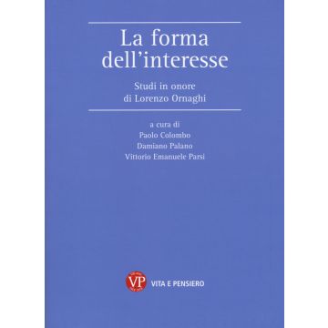 La forma dell'interesse. Studi in onore di Lorenzo Ornaghi