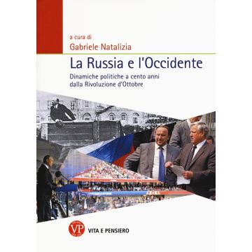 La Russia e l'Occidente. Dinamiche politiche a cento anni dalla Rivoluzione d'Ottobre