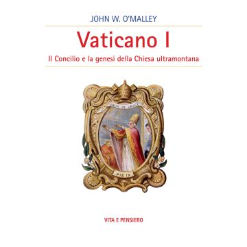 Vaticano I. Il concilio e la genesi della Chiesa ultramontana