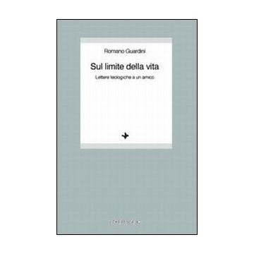 Sul limite della vita. Lettere teologiche a un amico