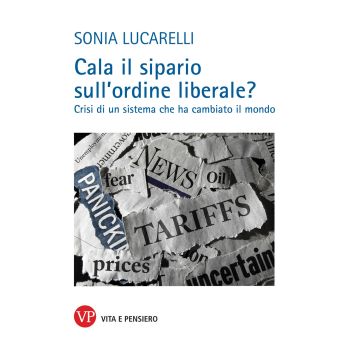 Cala il sipario sull'ordine liberale? Crisi di un sistema che ha cambiato il mondo