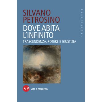 Dove abita l'infinito. Trascendenza, potere e giustizia