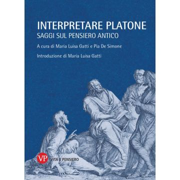 Interpretare Platone. Saggi sul pensiero antico