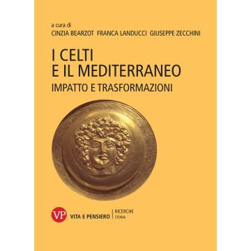 I Celti e il Mediterraneo. Impatto e trasformazioni