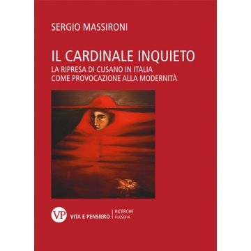 Il cardinale inquieto. La ripresa di Cusano in Italia come provocazione alla modernità