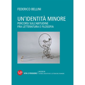 Un'identità minore. Percorsi sull'abitudine fra letteratura e filosofia