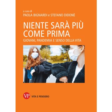 Niente sarà più come prima. Giovani, pandemia e senso della vita