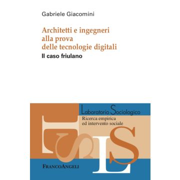 Architetti e ingegneri alla prova delle tecnologie digitali. Il caso friulano
