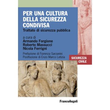 Per una cultura della sicurezza condivisa. Trattato di sicurezza pubblica