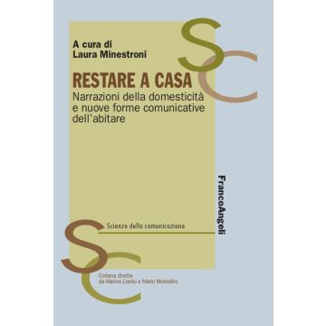 Restare a casa. Narrazioni della domesticità e nuove forme comunicative dell'abitare