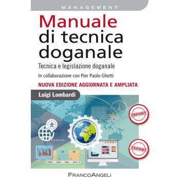 Manuale di tecnica doganale. Tecnica e legislazione doganale