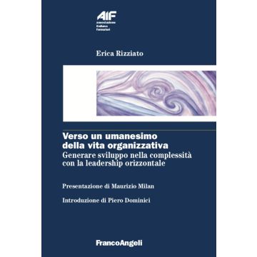 Verso un umanesimo della vita organizzativa. Generare sviluppo nella complessità con la leadership orizzontale