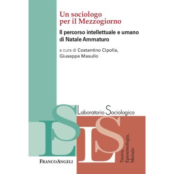Un sociologo per il Mezzogiorno. Il percorso intellettuale e umano di Natale Ammaturo