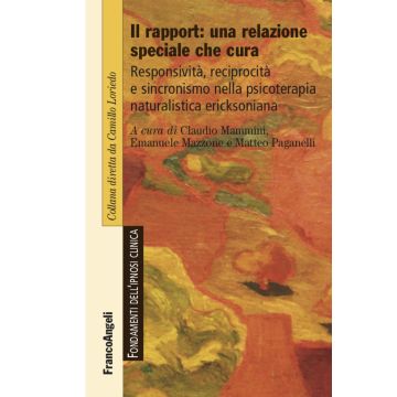 Il rapport: una relazione speciale che cura. Responsività, reciprocità e sincronismo nella psicoterapia naturalistica ericksoniana