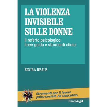 La violenza invisibile sulle donne. Il referto psicologico: linee guida e strumenti clinici
