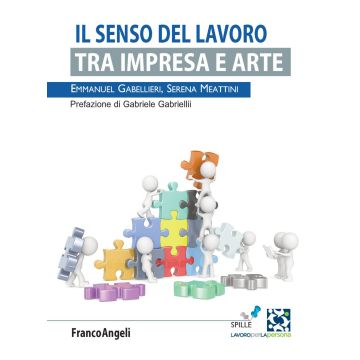Il senso del lavoro. Tra impresa e arte