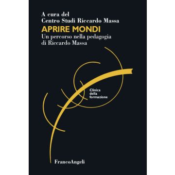 Aprire mondi. Un percorso nella pedagogia di Riccardo Massa