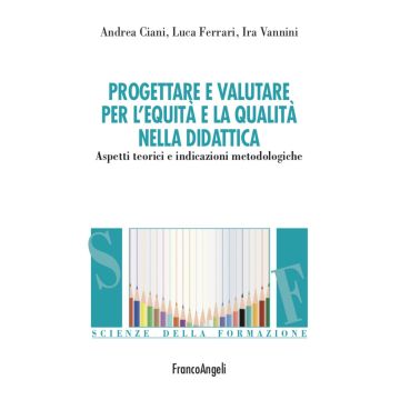 Progettare e valutare per l'equità e la qualità nella didattica. Aspetti teorici e indicazioni metodologiche