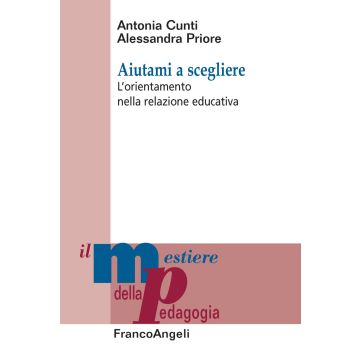 Aiutami a scegliere. L'orientamento nella relazione educativa