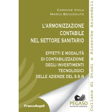 L'armonizzazione contabile nel settore sanitario. Effetti e modalità di contabilizzazione degli investimenti tecnologici delle aziende del S.S.N.