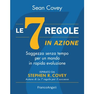 Le 7 regole in azione. Saggezza senza tempo per un mondo in rapida evoluzione