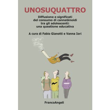 Unosuquattro. Diffusione e significati del consumo di cannabinoidi tra gli adolescenti: una questione educativa