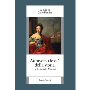 Attraverso le età della storia. Le lezioni dei maestri