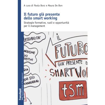 Il futuro già presente dello smart working. Strategie formative, ruoli e opportunità per il management