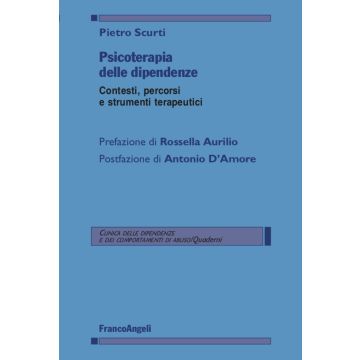 Psicoterapia delle dipendenze. Contesti, percorsi e strumenti terapeutici (Psicoterapie di gruppo  tossicodipendenze)