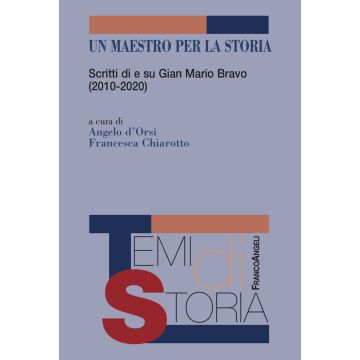 Un maestro per la storia. Scritti di e su Gian Mario Bravo (2010-2020)