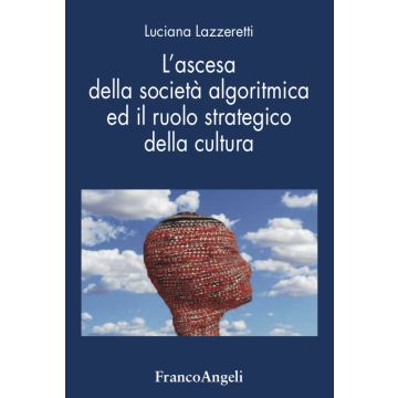 L'ascesa della società algoritmica ed il ruolo strategico della cultura