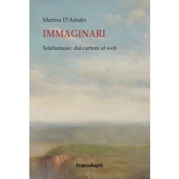 Immaginari. Telefantasie: dai cartoni al web
