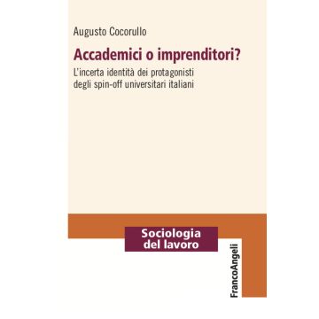 Accademici o imprenditori? L'incerta identità dei protagonisti degli spin-off universitari italiani