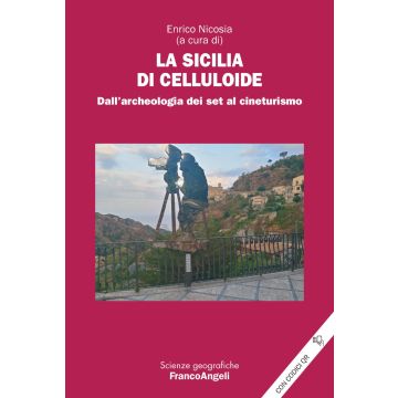 La Sicilia di celluloide. Dall'archeologia dei set al cineturismo. Con QR Code