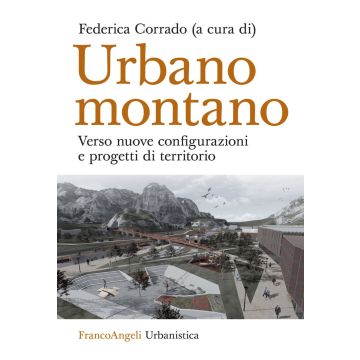 Urbano montano. Verso nuove configurazioni e progetti di territorio