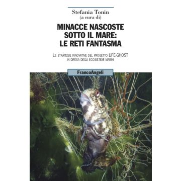 Minacce nascoste sotto il mare: le reti fantasma. Le strategie innovative del progetto Life-Ghost in difesa degli ecosistemi marini