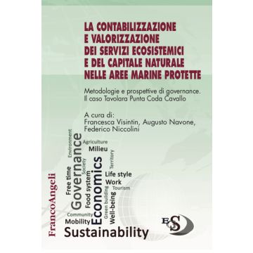 La contabilizzazione e valorizzazione dei servizi ecosistemici e del capitale naturale nelle aree marine protette. Metodologie e prospettive di governance. Il caso Tavolara Punta Coda Cavallo