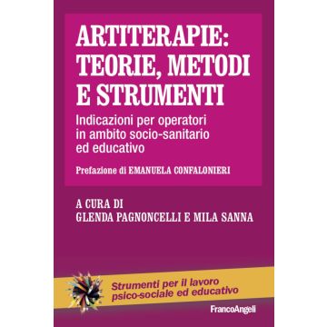 Artiterapie: teorie, metodi e strumenti. Indicazioni per operatori in ambito socio-sanitario ed educativo