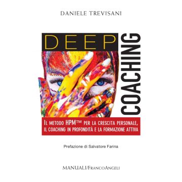 Deep coaching. Il Metodo HPM(TM) per la crescita personale, il coaching in profondità e la formazione attiva