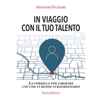In viaggio con il tuo talento. La formula per liberare ciò che ti rende straordinario
