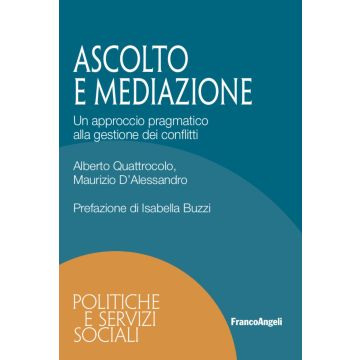 Ascolto e mediazione. Un approccio pragmatico alla gestione dei conflitti