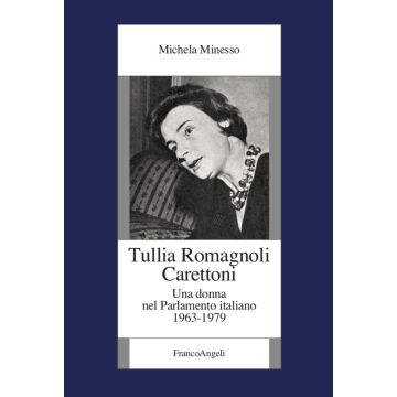 Tullia Romagnoli Carettoni. Una donna nel Parlamento italiano (1963-1979)